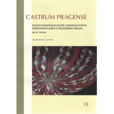 Castrum Pragense 13: Nálezy hmotné kultury z renesančních odpadních jímek z Pražského hradu. Díl II. Studie 